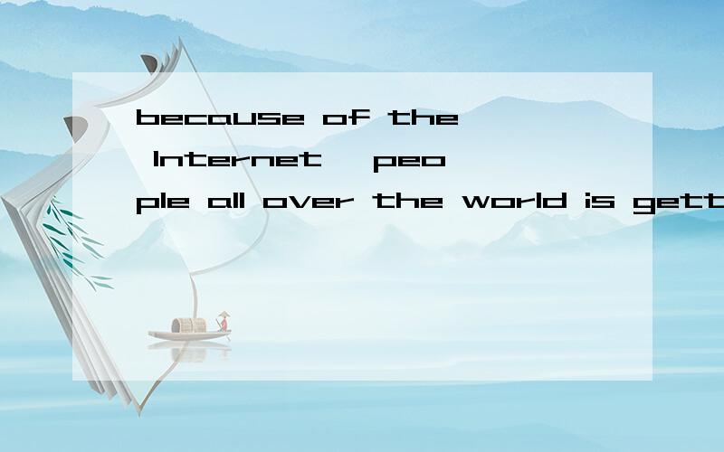 because of the Internet ,people all over the world is getting c_______写一个单词,以c开头