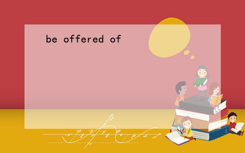 be offered of