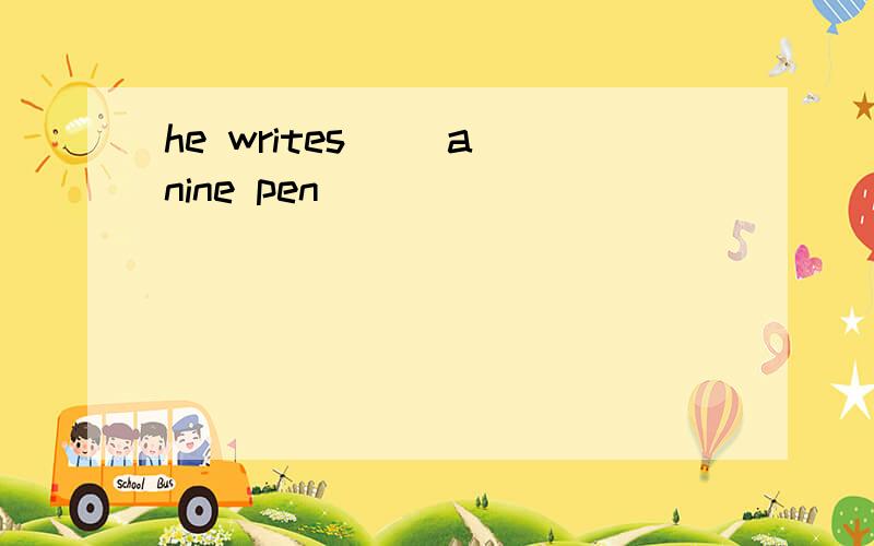 he writes( )a nine pen