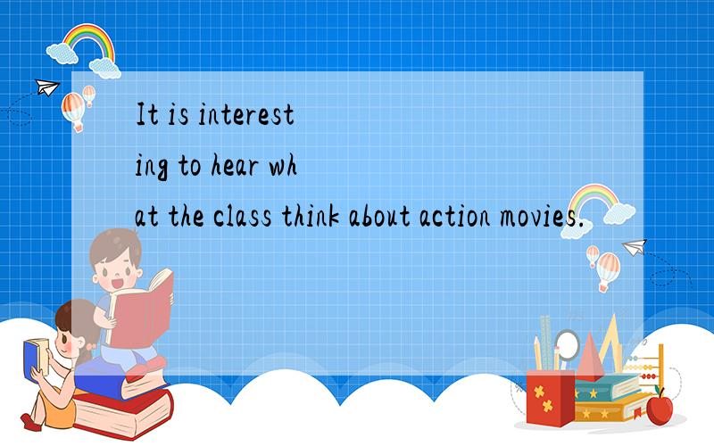 It is interesting to hear what the class think about action movies.