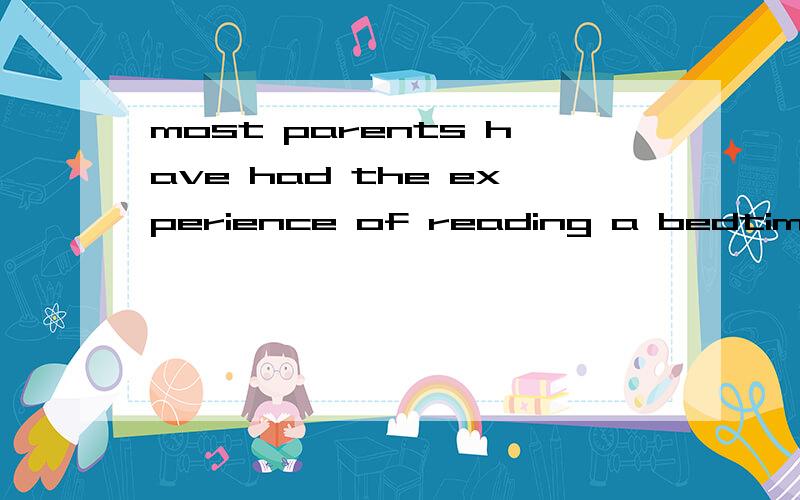 most parents have had the experience of reading a bedtime story ___ their children.A,to B.with选哪个,说明理由.
