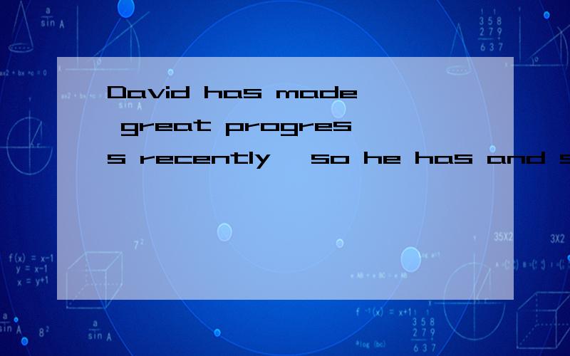 David has made great progress recently 